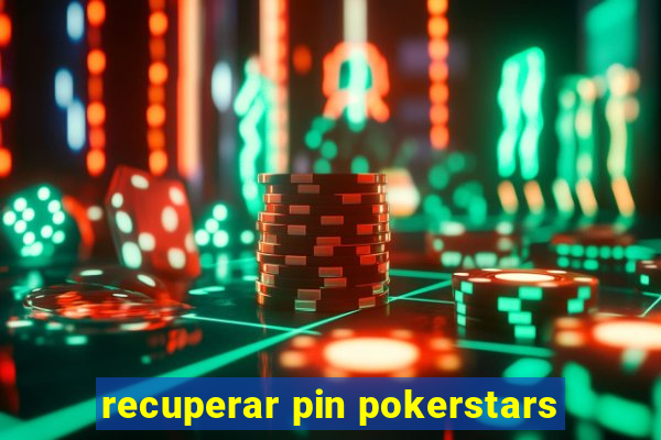 recuperar pin pokerstars